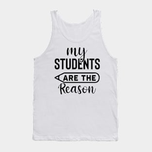 My students are the reason Tank Top